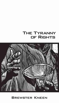 The Tyranny of Rights by Brewster Kneen-image